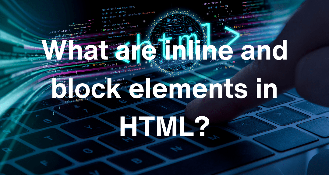 What Are Inline And Block Elements In HTML? - AIYO IT