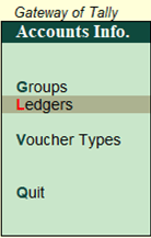 Gateway of Tally Choose Accounts info Select Ledger