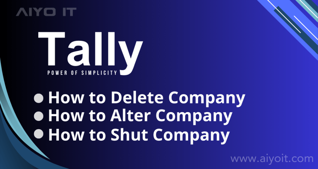 How to Delete, Alter and Shut Company in Tally